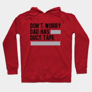 Duck Tape - Don't worry dad has duck tape Hoodie